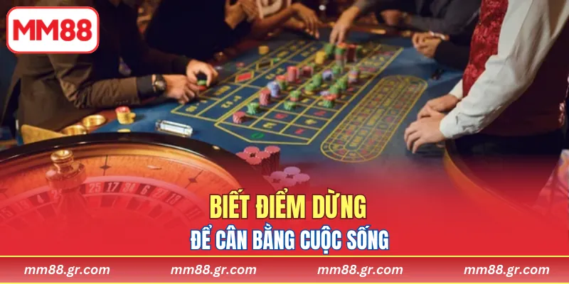 Biết điểm dừng để cân bằng cuộc sống