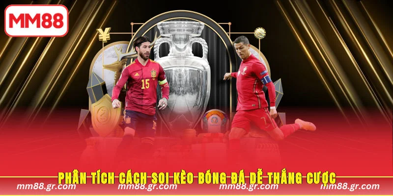 Phân tích cách soi kèo bóng đá dễ thắng cược