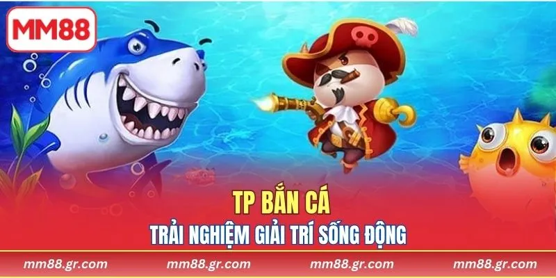 TP Bắn Cá MM88
